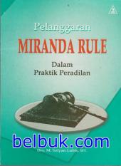 Pelanggaran Miranda Rule dalam Praktik Peradilan
